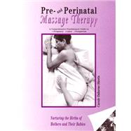 Pre- and Perinatal Massage Therapy : A Comprehensive Practit..., 9780966558500