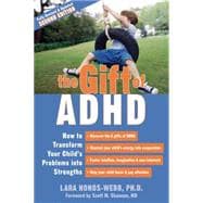 The Gift of ADHD: How to Transform Your Child's Problems Int..., 9781572248502
