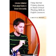 Using Internet Primary Sources to Teach Critical Thinking Sk..., 9780313318511
