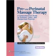 Pre- and Perinatal Massage Therapy : A Comprehensive Guide t..., 9781582558516