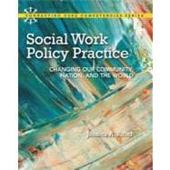 Social Work Policy Practice : Changing Our Community, Nation, and the World,9780205828517 Social Work Policy Practice : Changing Our Community, Nation, and the World,9780205828517