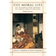 The Moral Life; An Introductory Reader in Ethics and Literature ,9780195308518 The Moral Life; An Introductory Reader in Ethics and Literature ,9780195308518