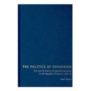 The Politics of Expansion; The Transformation of Educational..., 9780719078521