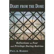Diary from the Dome : Reflections on Fear and Privilege Duri..., 9780533158522