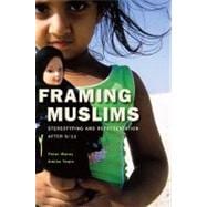Framing Muslims : Stereotyping and Representation after 9/11, 9780674048522