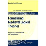Formalizing Medieval Logical Theories: Suppositio, Consequen..., 9781402058523