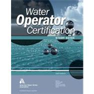 Water Operator Certification Study Guide : A Guide to Prepar..., 9781583218525