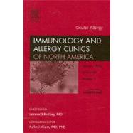 Ocular Allergy : An Issue of Immunology and Allergy Clinics, 9781416058533