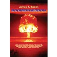 Boomergeddon : How Runaway Deficits and the Age Wave Will Ba..., 9781892538536