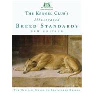 The Kennel Club's Illustrated Breed Standards; The Official ..., 9780091928544