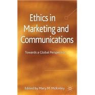Ethics in Marketing and Communications : Towards a Global Pe..., 9780230358553