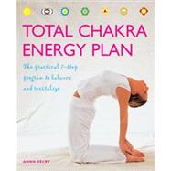 Total Chakra Energy Plan : The Practical 7-Step Program to B..., 9781844838554