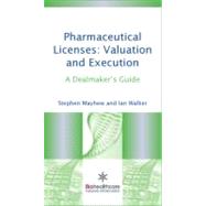 Pharmaceutical Licenses: Valuation and Execution, a Practica..., 9781907568565