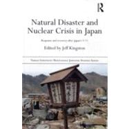Natural Disaster and Nuclear Crisis in Japan : Response and Recovery after Japan's 3/11,9780415698566 Natural Disaster and Nuclear Crisis in Japan : Response and Recovery after Japan's 3/11,9780415698566