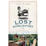 Lost Shreveport : Vanishing Scenes from the Red River Valley, 9781596298569