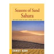 Seasons of Sand Sahara : One Man's Quest to Save a Dying Sah..., 9780595348572