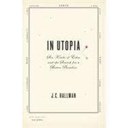 In Utopia : Six Kinds of Eden and the Search for a Better Pa..., 9780312378578