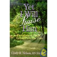 Yet I Will Praise Him : Devotions of Praise Through Chronic ..., 9780962118579