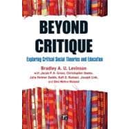 Beyond Critique : Rethinking Critical Social Theories and Ed..., 9781594518584