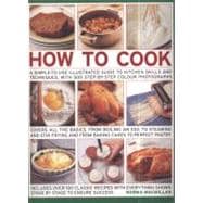 How to Cook : Step-by-step skills, techniques made easy, eas..., 9781844768585