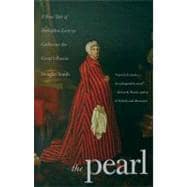 The Pearl; A True Tale of Forbidden Love in Catherine the Gr..., 9780300158588