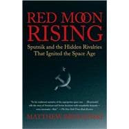 Red Moon Rising : Sputnik and the Hidden Rivalries That Igni..., 9780805088588