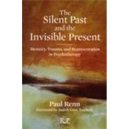 The Silent Past and the Invisible Present: Memory, Trauma, a..., 9780415898591