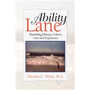 Ability Lane : Disability History, Culture, Care and Experie..., 9781436348591