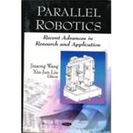 Parallel Robotics : Recent Advances in Research and Applicat..., 9781604568592