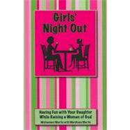 Girls' Night Out: Having Fun with Your Daughter While Raisin..., 9781931018593
