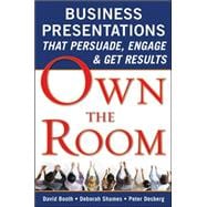 Own the Room : Business Presentations That Persuade, Engage,..., 9780071628594