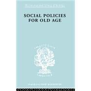 Social Policies for Old Age: A Review of Social Provision for Old Age in Great Britain,9780415868594 Social Policies for Old Age: A Review of Social Provision for Old Age in Great Britain,9780415868594