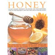 Honey: Nature's Wonder Ingredient: 100 Amazing Uses from Tra..., 9780754818595