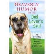 Heavenly Humor for the Dog Lover's Soul : 75 Drool-Filled In..., 9781602608597
