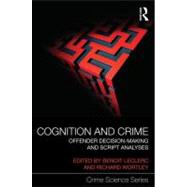 Cognition and Crime: Offender Decision Making and Script Ana..., 9780415688604
