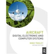 Aircraft Digital Electronic and Computer Systems,9780415828604 Aircraft Digital Electronic and Computer Systems,9780415828604