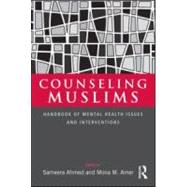 Counseling Muslims: Handbook of Mental Health Issues and Int..., 9780415988605
