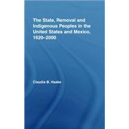 The State, Removal and Indigenous Peoples in the United Stat..., 9780415958608