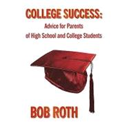 College Success: Advice for Parents of High School and Colle..., 9781449088620