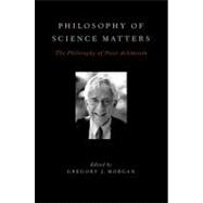 Philosophy of Science Matters The Philosophy of Peter 