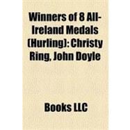 Winners of 8 All-Ireland Medals : Christy Ring, John Doyle, 9781156888629