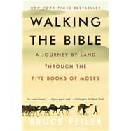 Walking the Bible : A Journey by Land Through the Five Books..., 9780060838638