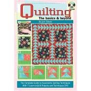 Quilting the basics and Beyond : The Complete Guide to Succe..., 9780982558638