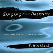 Singing from the Darktime : A Childhood Memoir in Poetry and..., 9780773538641