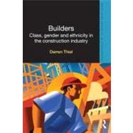 Builders : Class, Gender and Ethnicity in the Construction I..., 9780415688642