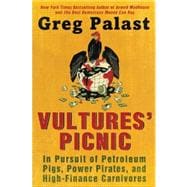 Vultures' Picnic : In Pursuit of Petroleum Pigs, Power Pirat..., 9780452298644