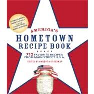 America's Hometown Recipe Book : 712 Favorite Recipes from M..., 9781579128647