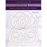 Sophisticated Stitches: Designs for Quilting, Applique, Sash..., 9781571208651