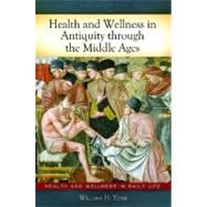 Health and Wellness in Antiquity Through the Middle Ages, 9780313378652