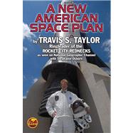 A New American Space Plan; by Travis Taylor, Ringleader of t..., 9781451638653